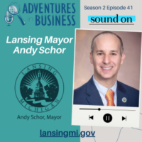 S2E41 – Lansing Mayor Andy Schor